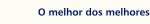 O melhor dos melhores