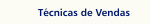 Técnicas de Vendas